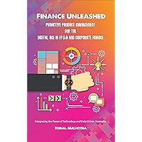 Finance Unleashed: Proactive Product Management for the Digital Age in FP&A and Corporate Finance