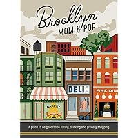 Brooklyn Mom & Pop: A guide to neighborhood eating, drinking and grocery shopping Brooklyn Mom & Pop: A guide to neighborhood eating, drinking and grocery shopping Paperback