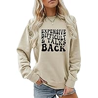 Expensive Difficult and Talks Back Sweatshirt, Women's Cute Funny Crewneck Long Sleeve Tops