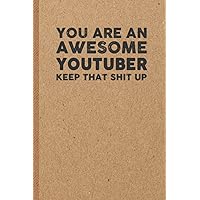 Youtuber Funny Gifts: 6x9 inches 108 Lined pages Funny Notebook | Ruled Unique Diary | Sarcastic Humor Journal for Men & Women | Secret Santa Gag for Christmas | Appreciation Gift