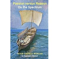 Passion versus Reason On the Spectrum: An Aspergers Memoir