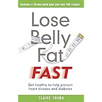 Lose Belly Fat Fast: Get healthy to help prevent heart disease and diabetes Lose Belly Fat Fast: Get healthy to help prevent heart disease and diabetes Kindle Paperback