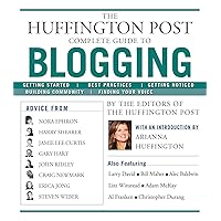 The Huffington Post Complete Guide to Blogging The Huffington Post Complete Guide to Blogging Kindle Paperback
