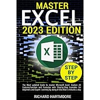 EXCEL: The Most Updated Guide to Master Microsoft Excel.Explore All Features, Function and Formulas with Step-by-Step Examples for Beginners and Expert.Learning by Doing in Less than 5 Minutes a Day EXCEL: The Most Updated Guide to Master Microsoft Excel.Explore All Features, Function and Formulas with Step-by-Step Examples for Beginners and Expert.Learning by Doing in Less than 5 Minutes a Day Hardcover Paperback