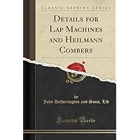 Details for Lap Machines and Heilmann Combers (Classic Reprint) Details for Lap Machines and Heilmann Combers (Classic Reprint) Paperback Hardcover