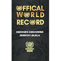 MUNDUKO ERREKORREN ERREKORD-LIBURUA - THE RECORD BOOK OF WORLD RECORDS . Euskara Language: 99. Euskara - Euskal Herria (Basque Edition)