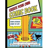 Create Your Own Comic Book: A Blank Comic Book Notebook To Draw Your Own Stories: 120 Page 8.5