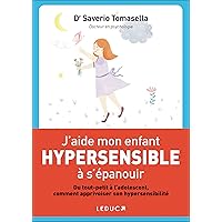 J'aide mon enfant hypersensible à s'épanouir J'aide mon enfant hypersensible à s'épanouir Paperback Kindle