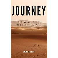 Journey Down the Silk Road Journey Down the Silk Road Kindle Paperback