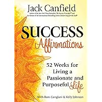 Success Affirmations: 52 Weeks for Living a Passionate and Purposeful Life Success Affirmations: 52 Weeks for Living a Passionate and Purposeful Life Paperback Audible Audiobook Kindle Audio CD