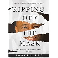 Ripping off the Mask: From Hustler, Entertainer to CEO Ripping off the Mask: From Hustler, Entertainer to CEO Kindle Paperback