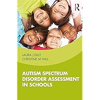 Autism Spectrum Disorder Assessment in Schools Autism Spectrum Disorder Assessment in Schools Kindle Hardcover Paperback
