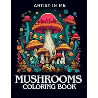 Mushrooms: Adult & teen coloring pages, a world of color, a world of mindfulness, color by color