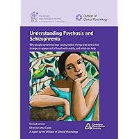 Understanding Psychosis and Schizophrenia: Why people sometimes hear voices, believe things that others find strange, or appear out of touch with reality, and what can help Understanding Psychosis and Schizophrenia: Why people sometimes hear voices, believe things that others find strange, or appear out of touch with reality, and what can help Paperback Kindle