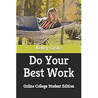 Do Your Best Work: Online College Student Edition Do Your Best Work: Online College Student Edition Paperback Kindle