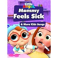 Mommy Feel Sick & More Kids Songs - Little Angel