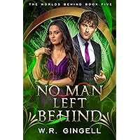 No Man Left Behind (The Worlds Behind Book 5) No Man Left Behind (The Worlds Behind Book 5) Kindle Paperback