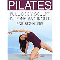 Pilates Full Body Sculpt & Tone Workout for Beginners