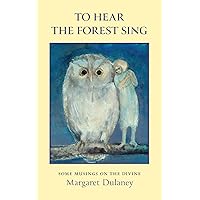 To Hear The Forest Sing: some musings on the divine