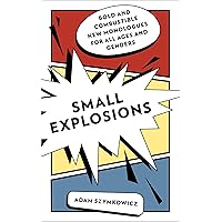 Small Explosions: Bold and Combustible New Monologues for All Ages and Genders Small Explosions: Bold and Combustible New Monologues for All Ages and Genders Kindle Paperback