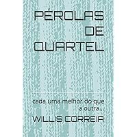 PÉROLAS DE QUARTEL: cada uma melhor do que a outra... (Portuguese Edition)