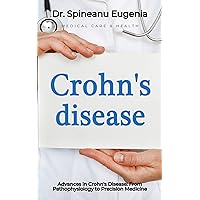 Advances in Crohn's Disease: From Pathophysiology to Precision Medicine Advances in Crohn's Disease: From Pathophysiology to Precision Medicine Kindle Paperback
