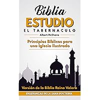 El Tabernaculo: Principios BÍblicos para una Iglesia Ilustrado (Estudio Bíblico de la Doctrina Cristiana) (Spanish Edition)