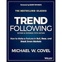 Trend Following, 5th Edition: How to Make a Fortune in Bull, Bear and Black Swan Markets (Wiley Trading) Trend Following, 5th Edition: How to Make a Fortune in Bull, Bear and Black Swan Markets (Wiley Trading) Hardcover Audible Audiobook eTextbook