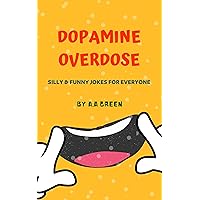 Dopamine overdose: Silly & funny jokes for everyone (jokes and gags) Dopamine overdose: Silly & funny jokes for everyone (jokes and gags) Kindle Hardcover Paperback