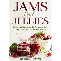 Jams and Jellies: Delicious Homemade Jam and Jelly Cookbook for the Whole Family (Sunny Harvest in Jars) Jams and Jellies: Delicious Homemade Jam and Jelly Cookbook for the Whole Family (Sunny Harvest in Jars) Paperback Kindle