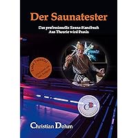 Der Saunatester: Das professionelle Sauna-Handbuch - Aus Theorie wird Praxis (German Edition) Der Saunatester: Das professionelle Sauna-Handbuch - Aus Theorie wird Praxis (German Edition) Kindle Paperback Hardcover