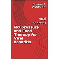 Acupressure and Food Therapy for Viral hepatitis: Viral hepatitis (Common People Medical Books - Part 1 Book 145) Acupressure and Food Therapy for Viral hepatitis: Viral hepatitis (Common People Medical Books - Part 1 Book 145) Kindle Paperback