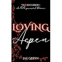 Loving Aspen (Thorn's Brew Book 1) Loving Aspen (Thorn's Brew Book 1) Kindle Paperback