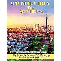 Splendid Cities and Skylines - Extreme Dot-to-Dot Book for Adults: Puzzles From 348 to 838 Dots (Dot to Dot Books For Adults) Splendid Cities and Skylines - Extreme Dot-to-Dot Book for Adults: Puzzles From 348 to 838 Dots (Dot to Dot Books For Adults) Paperback