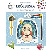 Kolorowanka Królewska: dla dzieci i dorosłych (Polish Edition)