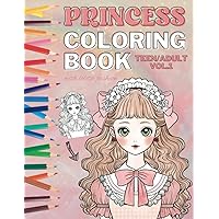 Princess Coloring Book for Girls with Lolita Fashion - Teen/Adult Vol.1: Super Cute Princesses Coloring Pages For Teen or Adult and Mother and Daughter bonding (Mother Daughter Bonding Coloring Books)