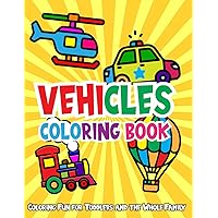 Vehicles coloring book for toddlers: 50 simple big pictures of things that go