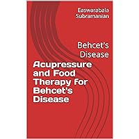 Acupressure and Food Therapy for Behcet's Disease: Behcet's Disease (Medical Books for Common People - Part 2 Book 128) Acupressure and Food Therapy for Behcet's Disease: Behcet's Disease (Medical Books for Common People - Part 2 Book 128) Kindle Paperback
