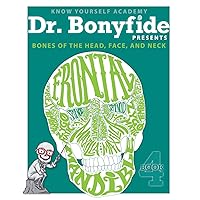Know Yourself - Bones of the Head, Face, and Neck: Book 4, Human Anatomy for Kids, Best Interactive Activity Workbook to Teach the Skeletal System of the Human Body, Ages 8-12