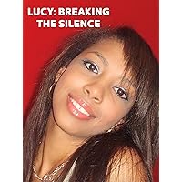 Lucy: Breaking the Silence