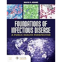 Foundations of Infectious Disease: A Public Health Perspective: A Public Health Perspective Foundations of Infectious Disease: A Public Health Perspective: A Public Health Perspective Paperback eTextbook