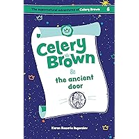 Celery Brown and the ancient door (The Supernatural Adventures of Celery Brown Book 6) Celery Brown and the ancient door (The Supernatural Adventures of Celery Brown Book 6) Kindle Paperback