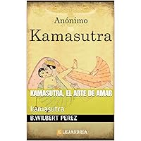 Kamasutra, el arte de amar: kamasutra (Spanish Edition)