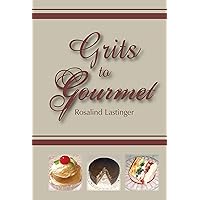 Grits to Gourmet Grits to Gourmet Spiral-bound