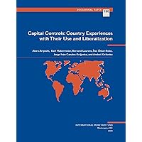 Capital Controls: Country Experiences with Their Use and Liberalization (Occasional Paper (International Monetary Fund) Book 190) Capital Controls: Country Experiences with Their Use and Liberalization (Occasional Paper (International Monetary Fund) Book 190) Kindle Paperback