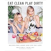 Eat Clean, Play Dirty: Recipes for a Body and Life You Love by the Founders of Sakara Life Eat Clean, Play Dirty: Recipes for a Body and Life You Love by the Founders of Sakara Life Hardcover Kindle