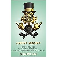 Credit Report: TRUSTEE TRAINING: LEINS, UCC-1, TRADELINES AND MANY OTHER CREDIT REPORTING HACKS (Million Dollars Worth Of Game)
