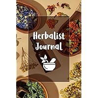 Herbalist Journal: An Herbal Logbook for Tracking Plants, Uses, Ingredients, and Herb Magic