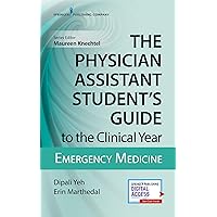 The Physician Assistant Student's Guide to the Clinical Year: Emergency Medicine: With Free Online Access!