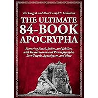 The Ultimate 84-Book Apocrypha - The Largest and Most Complete Collection of Lost Biblical Texts: Featuring Enoch, Jasher, and Jubilees, with ... Lost Gospels, Apocalypses, and More The Ultimate 84-Book Apocrypha - The Largest and Most Complete Collection of Lost Biblical Texts: Featuring Enoch, Jasher, and Jubilees, with ... Lost Gospels, Apocalypses, and More Paperback